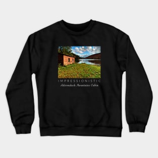 Impressionistic Adirondack Mountains Cabin Crewneck Sweatshirt